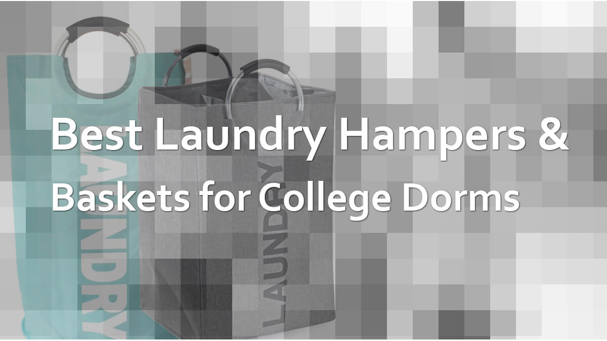 Best Laundry Hampers and Baskets For College Student Dorm