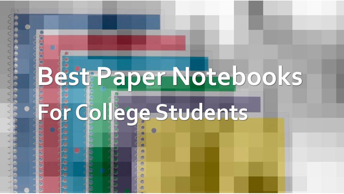 Best Paper Notebooks For College Students