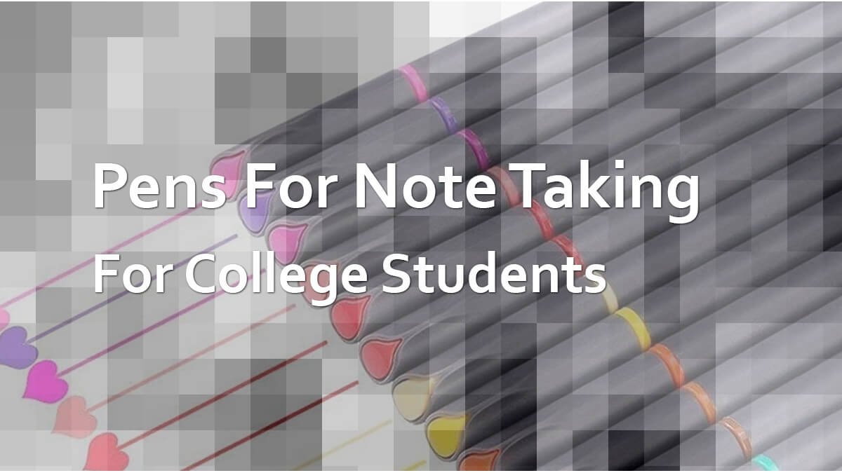 Best Pens For Note Taking For College Students