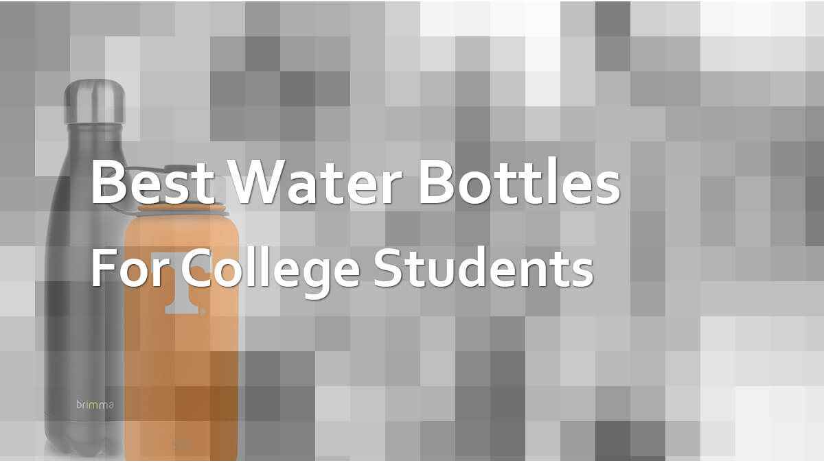 Best Water Bottles For College Students